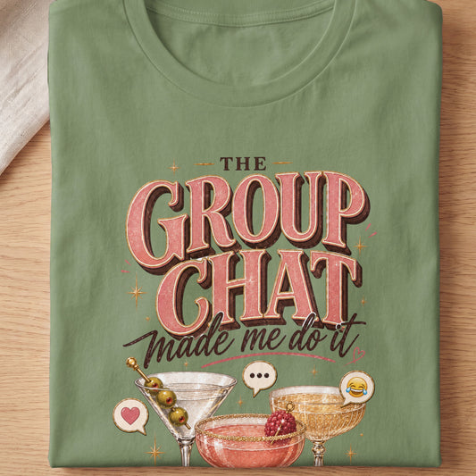 Green t-shirt with "The group chat made me do it" and cocktail graphics.