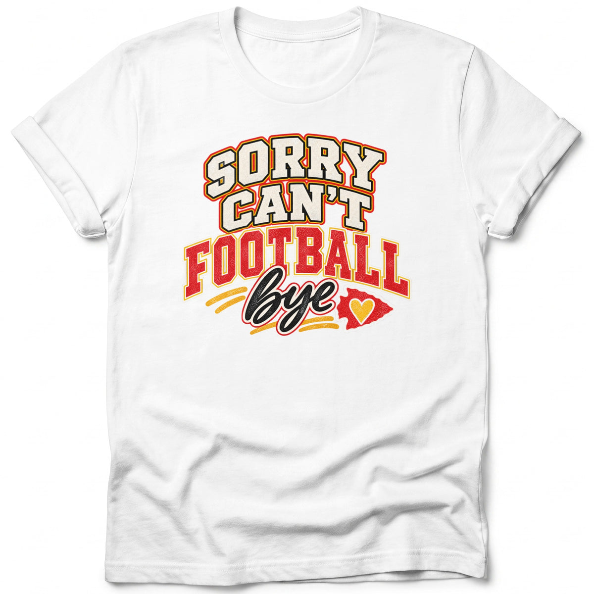 White t-shirt with "Sorry Can't Football Bye" and a Kansas City Chiefs-inspired arrowhead logo.