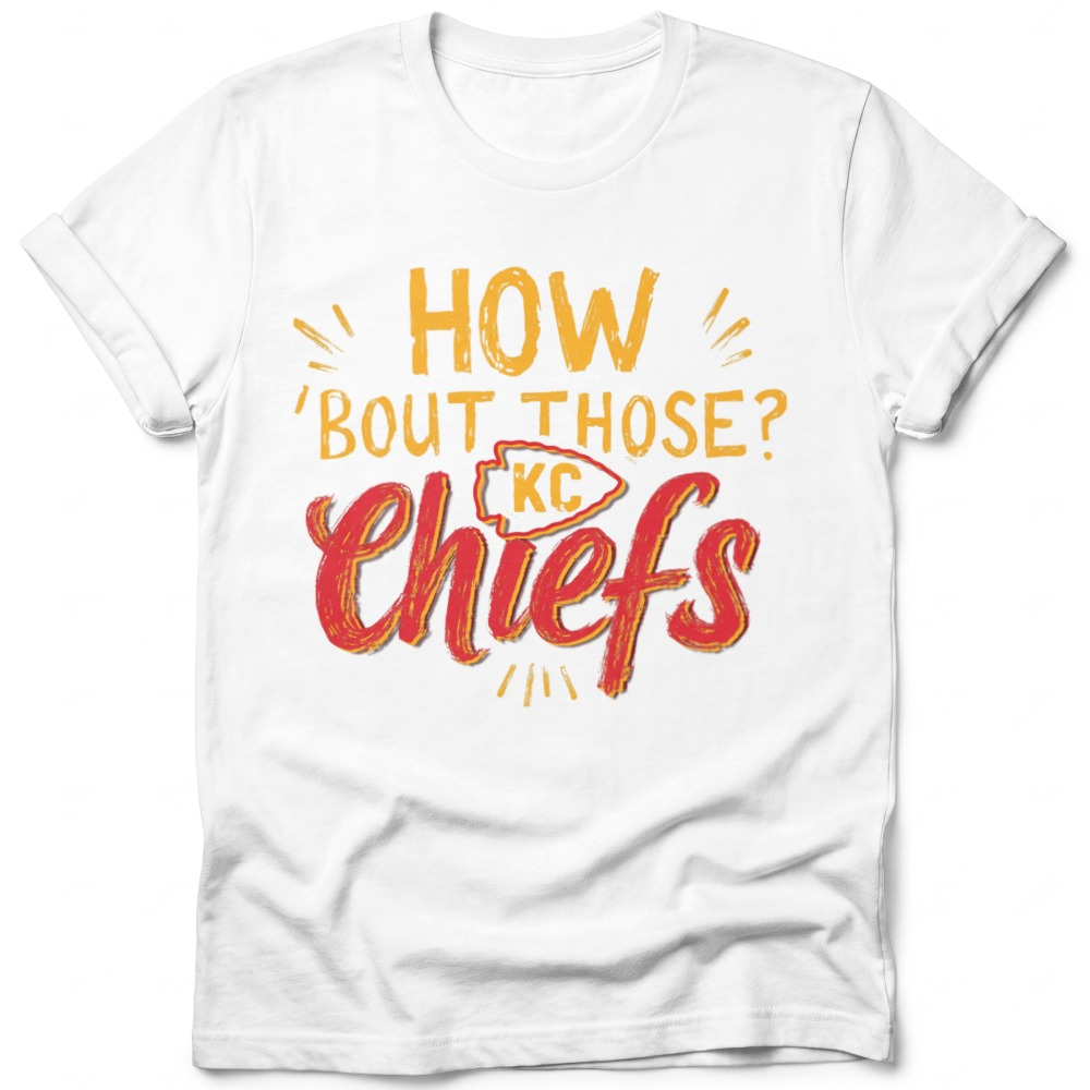 How Bout Those Chiefs shirt in white