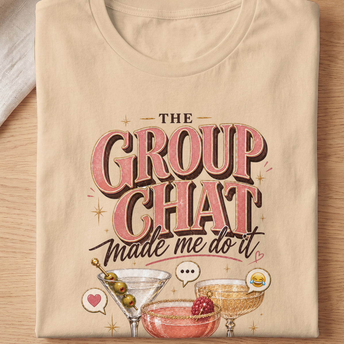 T-shirt with text "The Group Chat Made Me Do It" and cocktail graphics.