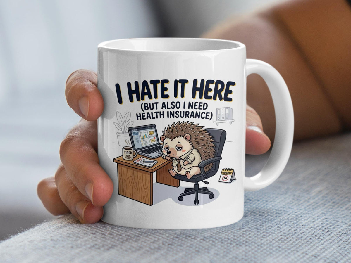 I Hate It Here Health Insurance Mug, Funny Hedgehog Office Gift, Sarcastic Work Humor, Corporate Life, Tired Desk Worker