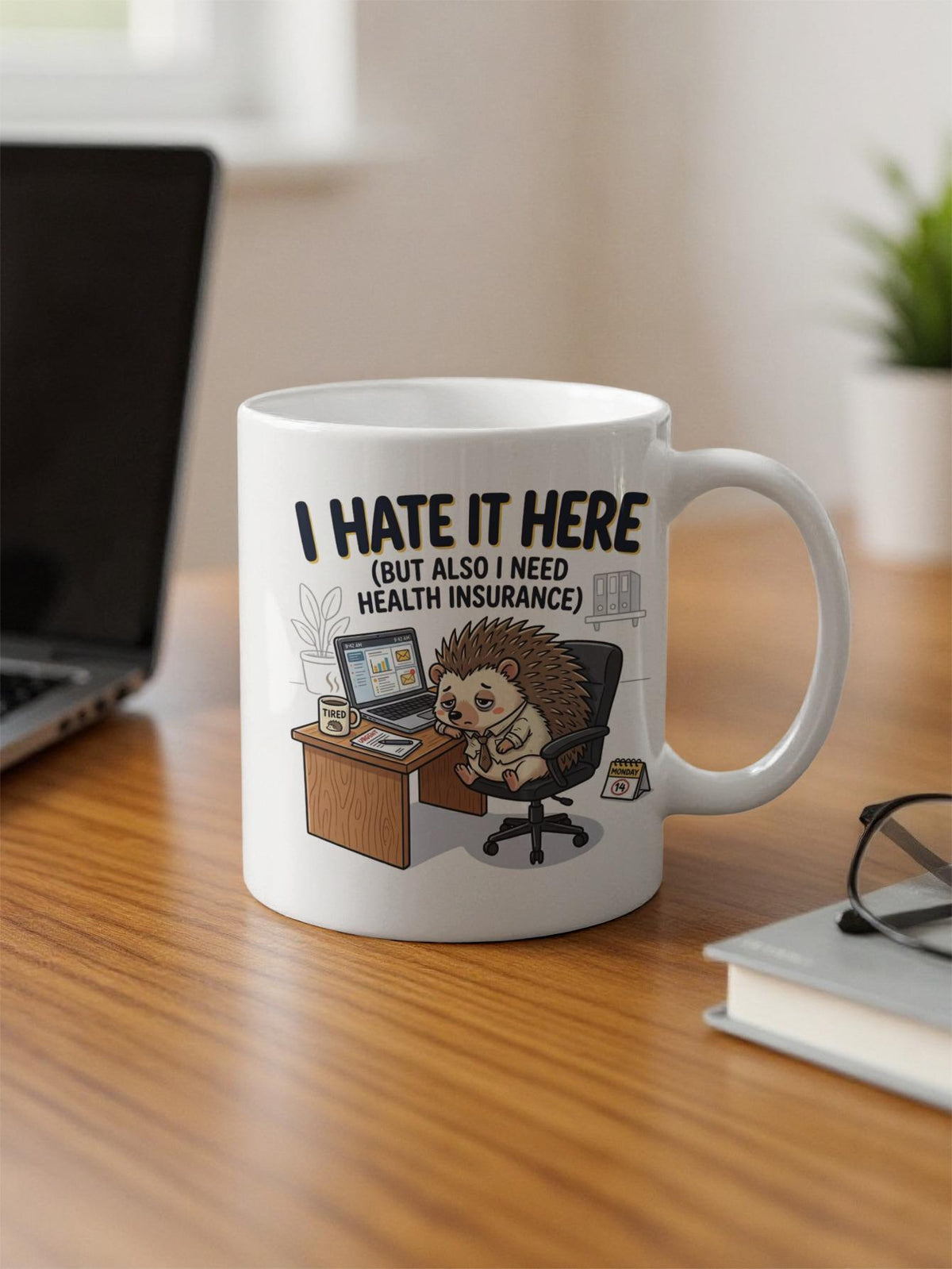 Funny Hedgehog Office Humor Design, I Hate It Here Quote, Tired Employee Health Insurance Sarcasm, Corporate Job Gift Idea
Funny hedgehog