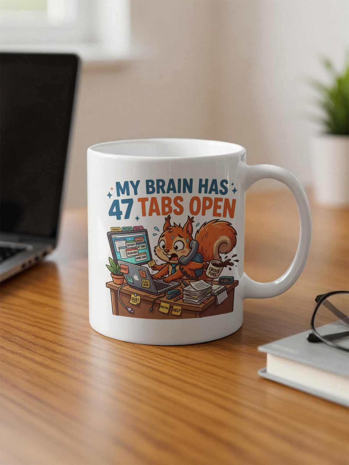 My Brain Has 47 Tabs Open Funny Squirrel, Overwhelmed Desk Worker, Stressed Office Humor, Multitasking Pro, Crisis Fuel Gift Idea