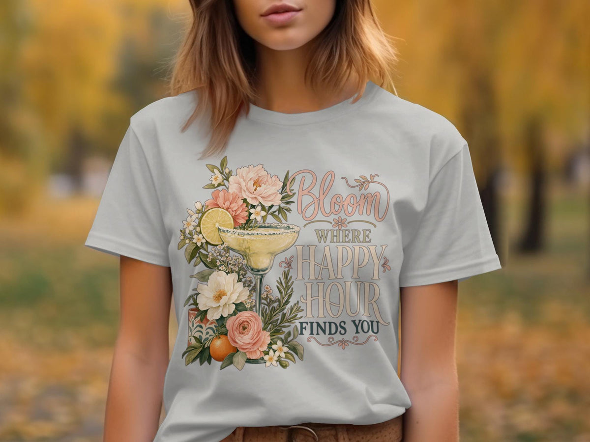 Light gray t-shirt with floral margarita and "Bloom Where Happy Hour Finds You" text.
