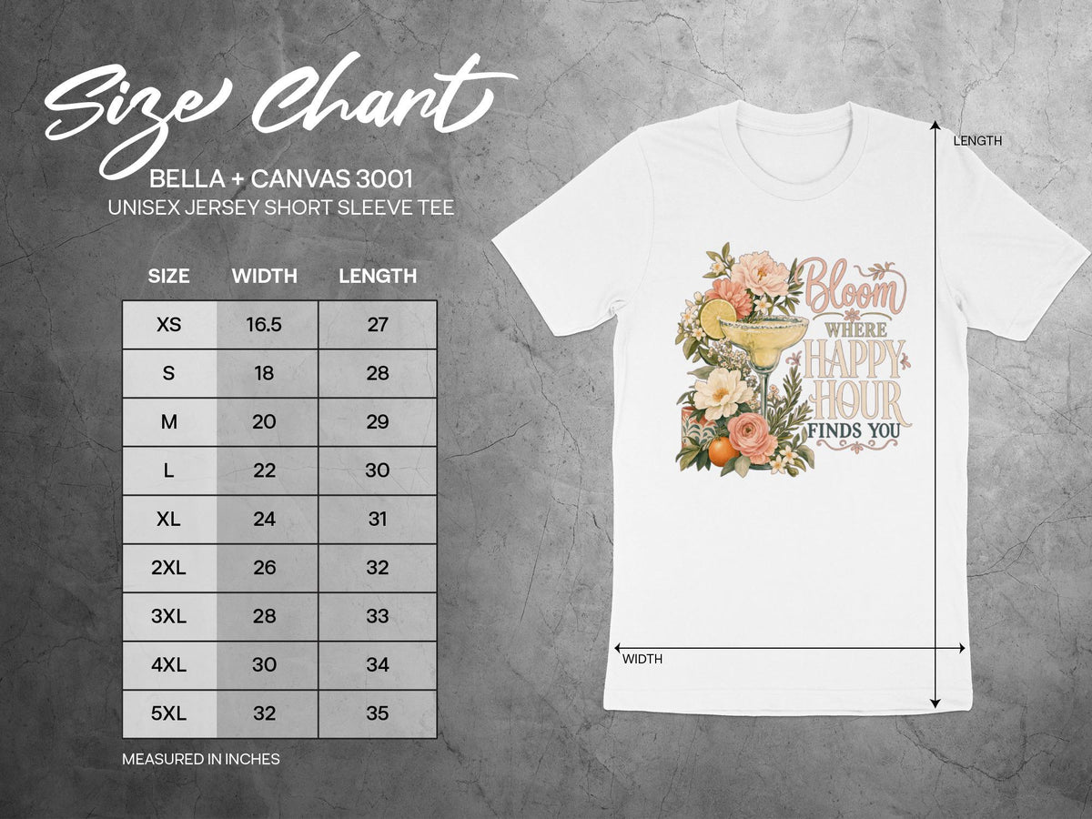 Size chart for Bella + Canvas 3001 unisex tee with "Bloom Where Happy Hour Finds You" graphic.